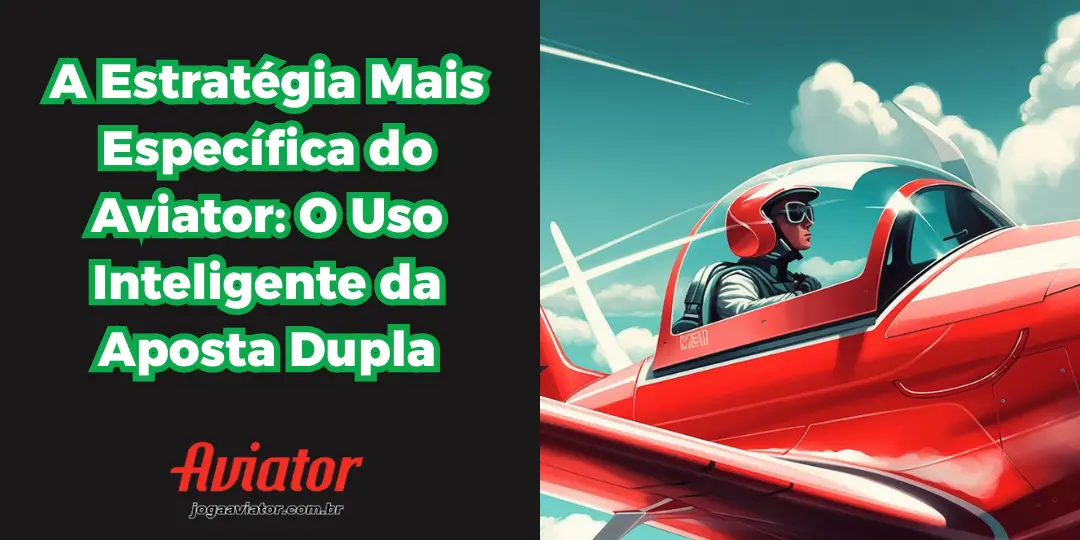 A Estratégia Mais Específica do Aviator