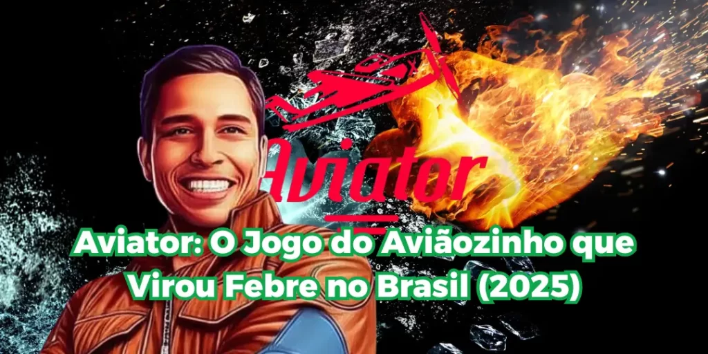 O Que é Aviator e Por Que Conquistou o Brasil em 2025? 9 Aviator: O Jogo do Aviãozinho que Virou Febre no Brasil